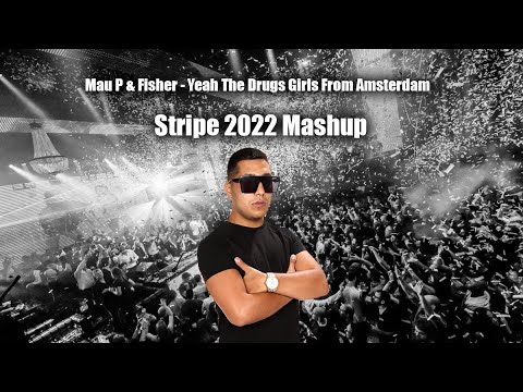 Mau P & Fisher - Yeah The Drugs Girls From Amsterdam (Stripe 2022 Mashup)
