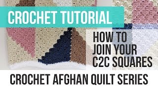 Crochet Afghan Quilt Series Part 2: How to Join Your C2C Squares