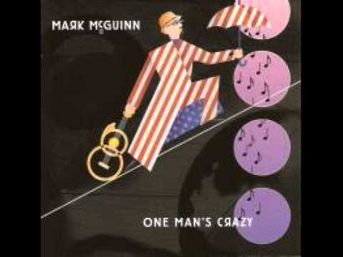 Mark McGuinn ~ One Man's Crazy