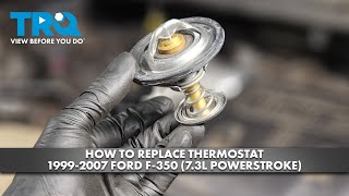 How to Replace Thermostat 1999-2007 Ford F-350 (7.3L Powerstroke)