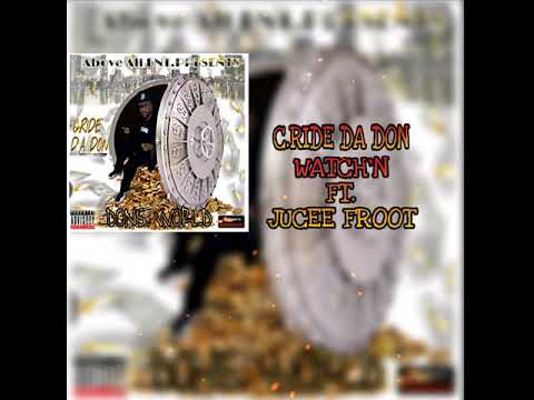 C.RIDE DA DON FT. JUCEE FROOT- WATCH'N