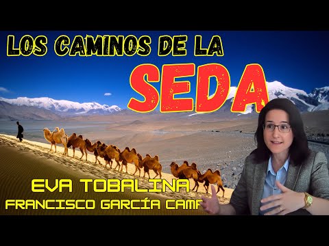 LOS CAMINOS DE LA SEDA: la historia del encuentro entre Oriente y Occidente *EVA TOBALINA*
