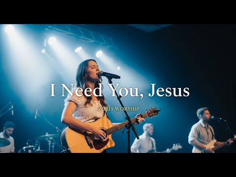 I Need You, Jesus | Spirit Worship (Cinematic Worship Prayer | Inspired by Hillsong & Bethel Music)