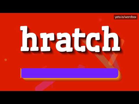 HRATCH - HOW TO PRONOUNCE IT!?