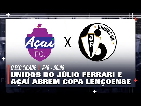 UNIDOS DO JÚLIO FERRARI E AÇAÍ ABREM COPA LENÇOENSE