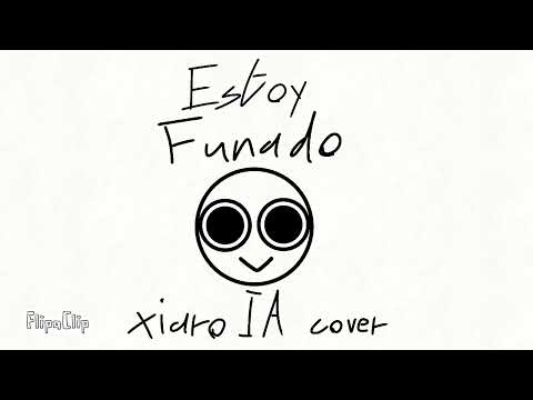 Estoy Funado - @xiaro  IA Cover
