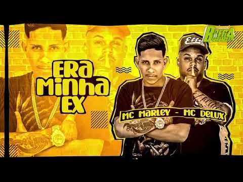 MC MARLEY E MC DELUX - ERA MINHA EX - REMIX BREGA FUNK