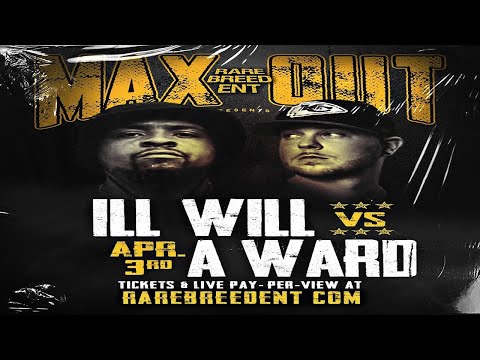 ILL WILL VS A WARD | MAX OUT ANNOUNCEMENT # 3