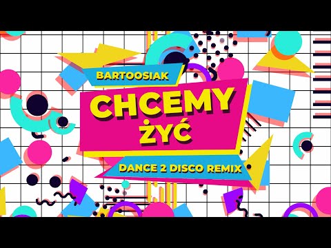 Bartoosiak - Chcemy Żyć (Dance 2 Disco Remix) Nowość Disco Polo 2021