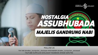 Download lagu NOSTALGIA !! ASSUBHUBADA VERSI LANGITAN MAJELIS GANDRUNG NABI GROBOGAN mp3