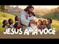 Jesus Ama Você MUSICA INFANTIL