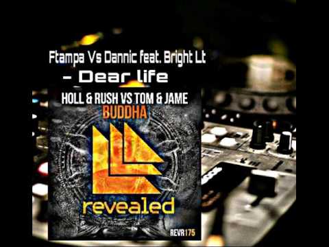 Ftampa & Holl Rush vs Tom Jame & Dannic Feat  Bright light   Buddha Vs Dear life FeedJack mashup