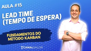 LEAD TIME (TEMPO DE ESPERA) | AULA #15 | FUNDAMENTOS DO MÉTODO KANBAN