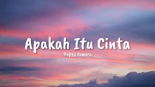 Download lagu Happy Asmara - Apakah itu cinta (Lyrics) mp3 Download lagu Happy Asmara - Apakah itu cinta (Lyrics) mp3