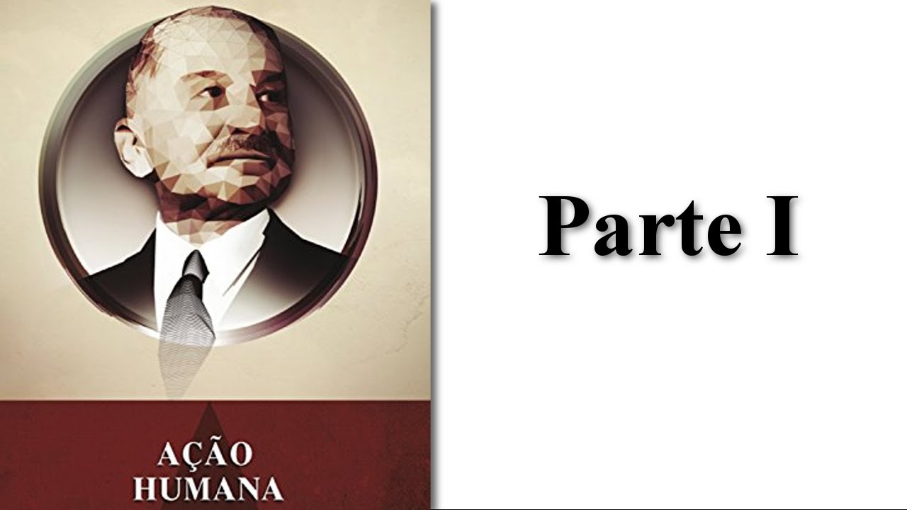 Ação Humana  1/8 - Áudio Book - Ludwig von Mises
