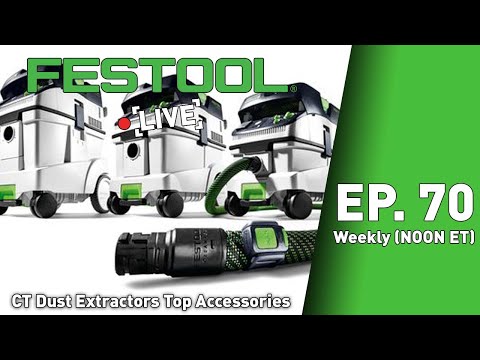 Festool Live Episode 70 - CT Dust Extractors Top Accessories