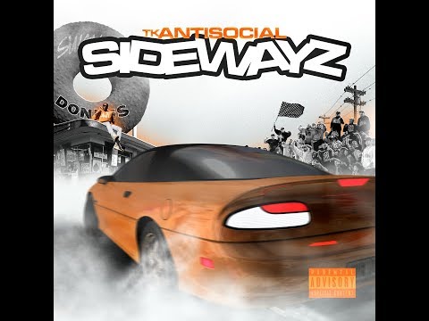 TK Antisocial - SIDEWAYZ