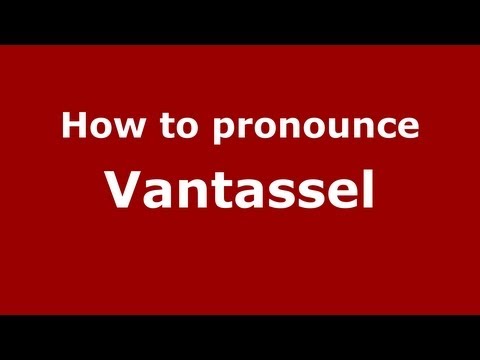 How to Pronounce Vantassel - PronounceNames.com