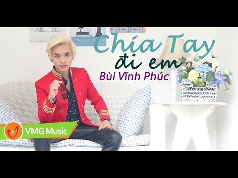 Chia tay đi em - Bùi Vĩnh Phúc
