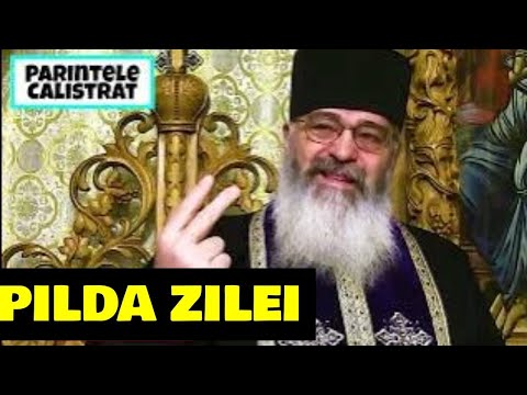 PILDA ZILEI , O PILDĂ SUPERBĂ - Parintele Calistrat