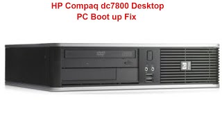 HP Compaq dc7800 Desktop PC Boot up Fix