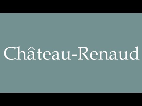 How to Pronounce ''Château-Renaud'' Correctly in French