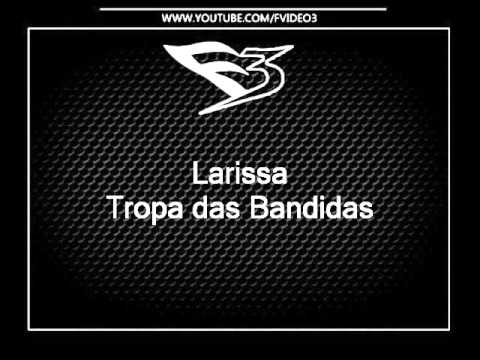 Mc Larissa - Tropa das Bandidas [DJS PABLO BAGDA E LECO JPA]