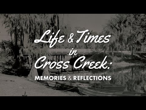 Life and Times in Cross Creek:  Memories and Reflections