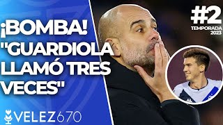 GUARDIOLA LLAMÓ a un CRACK de VÉLEZ