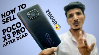 How To Sell Poco X3 Pro After Dead Problem in Good Price !
