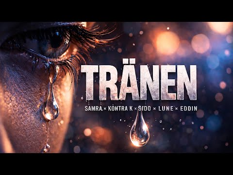 Samra ft. Kontra K, Sido, Lune & Eddin - Tränen