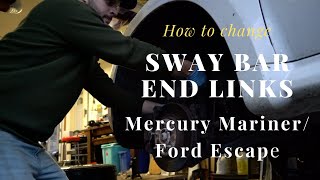 How to change sway bar end links on a Mercury Mariner/ Ford Escape