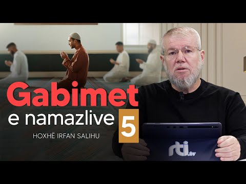 Gabimet e namazlive (5) - Hoxhë Irfan Salihu | RTI