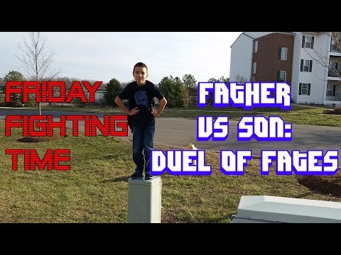 Friday Fighting Time - FATHER VERSUS SON: DUEL OF FATES
