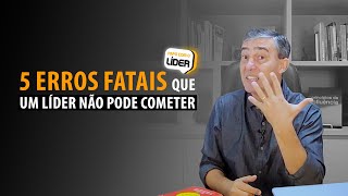 5 Erros Fatais que um Líder Não Pode Cometer