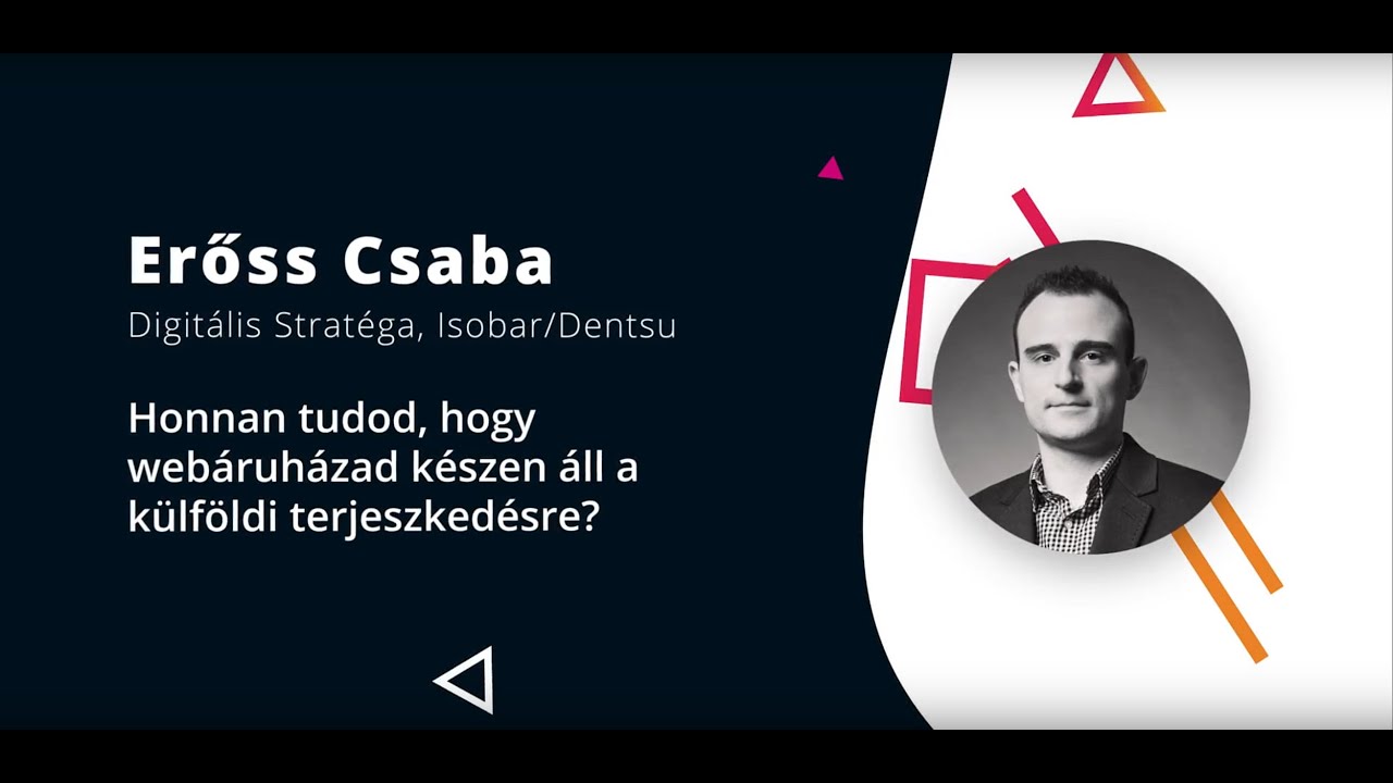 Erős Csaba - Honnan tudod, hogy webáruházad készen áll a külföldi terjeszkedésre?