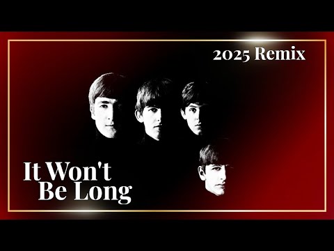 The Beatles IT WON'T BE LONG | Raw, Gritty and Powerful Guitars Revived, A New & Balanced 2025 Remix