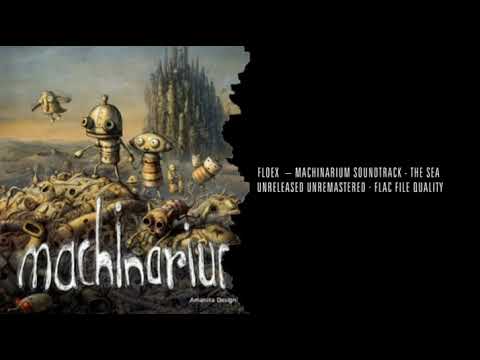 FLOEX  – Machinarium Soundtrack - The Sea UNRELEASED Unremastered · FLAC File Quality