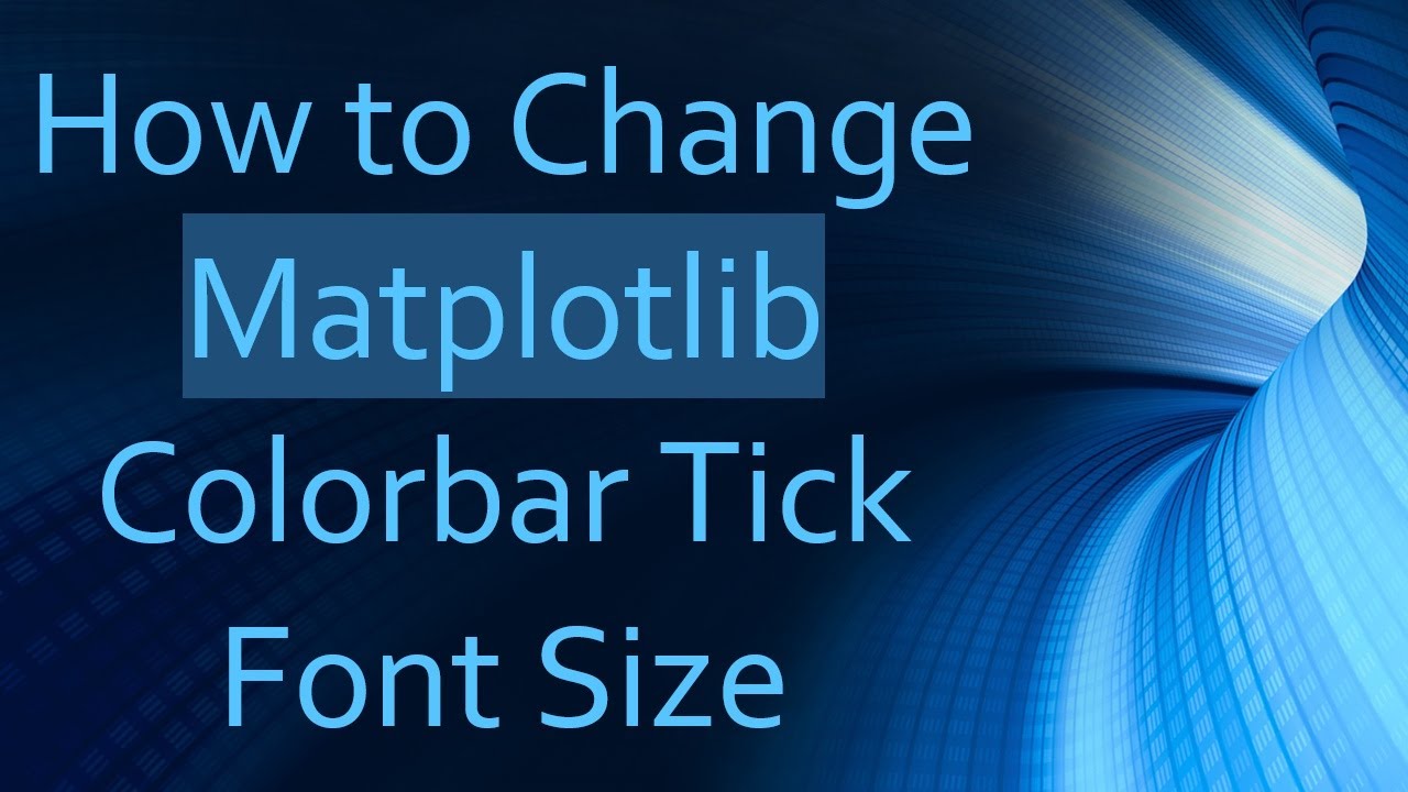 How to Change Matplotlib Colorbar Tick Font Size