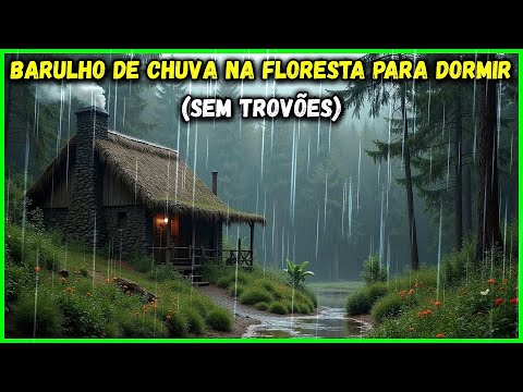 🌧SOM DE CHUVA PARA DORMIR (SEM TROVÃO), CHUVA RELAXANTE NA FLORESTA PARA DORMIR E RELAXAR PROFUNDO