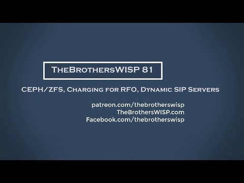 TheBrothersWISP 81 - CEPH/ZFS, Charging for RFO, Dynamic SIP Servers