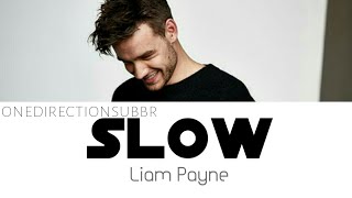 Liam Payne - Slow [Lyrics/Tradução]