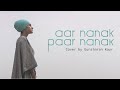 Aar Nanak Paar Nanak Cover By Gursimran Kaur T A V Diljit Dosanjh Harmanjeet