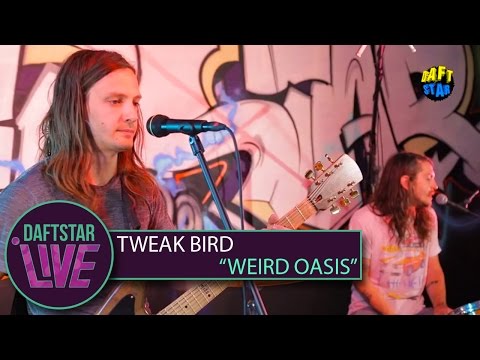 Tweak Bird - Weird Oasis - DAFTSTAR