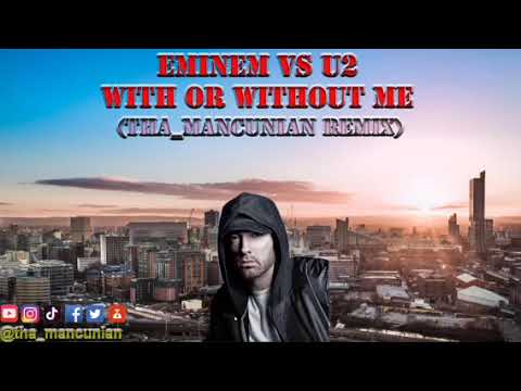 Eminem vs U2 - With Or Without Me (tha_mancunian Remix)