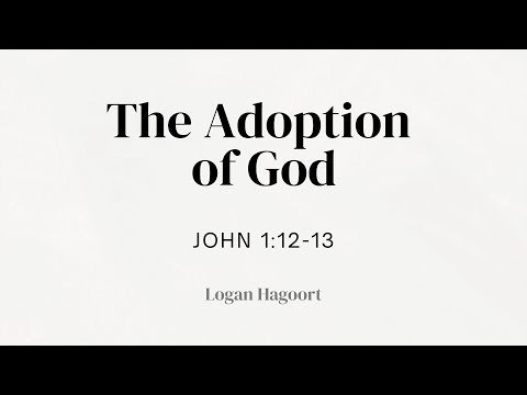 "The Gift of Adoption" | Logan Hagoort