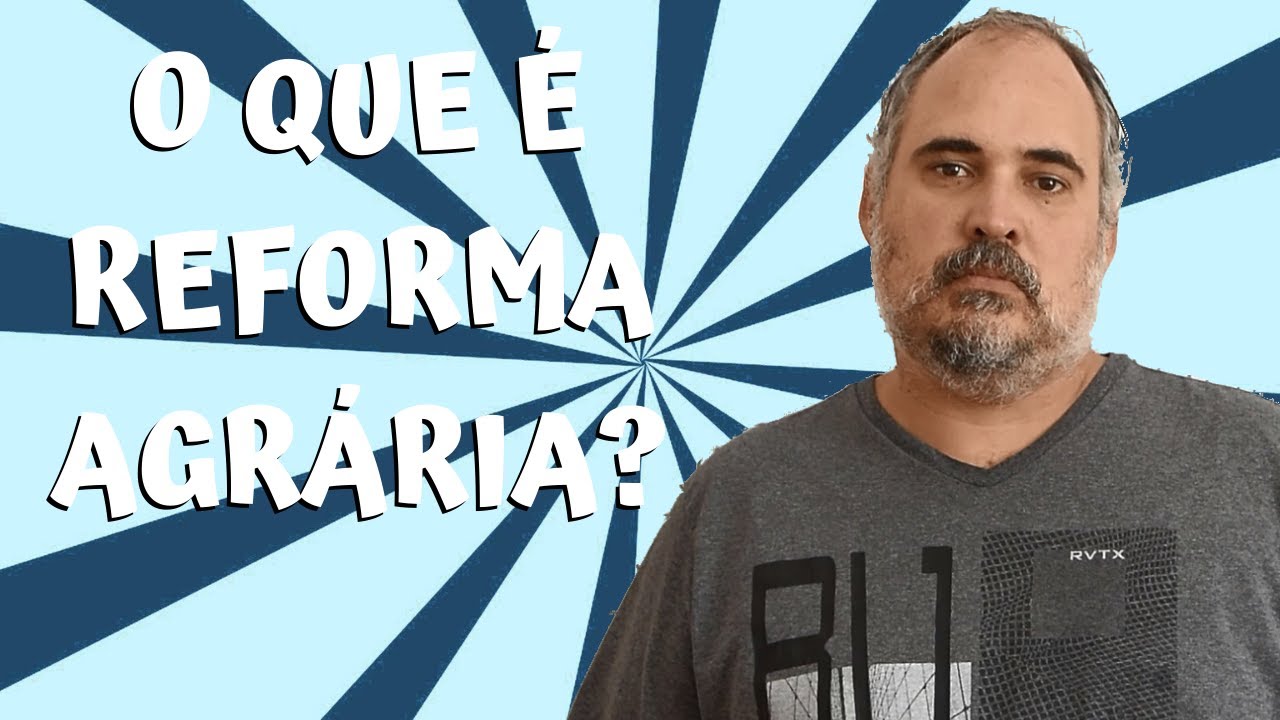O que é Reforma Agrária?