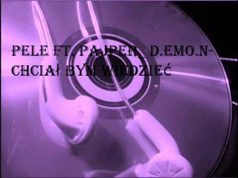 Pele Ft  Pajper  D.emo.N -  Chciał bym wiedzieć