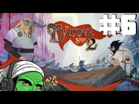 The Banner Saga 2 | Part 6 | Who's The Boss?