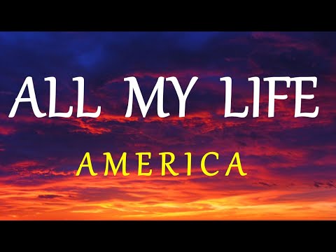 ALL MY LIFE - AMERICA lyrics (HD)